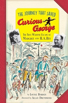 Image for The journey that saved Curious George  : the true wartime escape of Margret and H.A. Rey