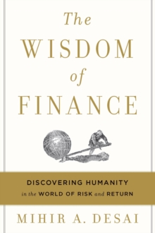 Image for Wisdom of Finance: Discovering Humanity in the World of Risk and Return