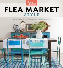 Image for Better homes and gardens flea market style  : fresh ideas for your vintage finds