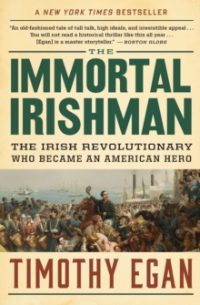 Image for The immortal Irishman  : the Irish revolutionary who became an American hero