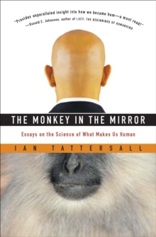 Image for Monkey in the Mirror: Essays on the Science of What Makes Us Human