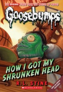 Image for How I Got My Shrunken Head (Classic Goosebumps #10)