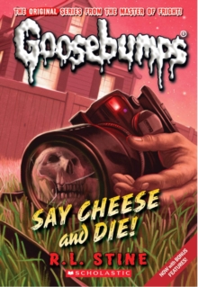 Image for Say Cheese and Die! (Classic Goosebumps #8)