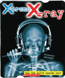 Image for X-treme X-ray: See the World Inside Out!