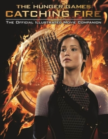 Image for Hunger Games: Catching Fire Official Illustrated Movie Companion