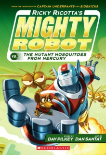 Image for Ricky Ricotta's Mighty Robot vs. the Mutant Mosquitoes from Mercury (Ricky Ricotta's Mighty Robot #2)