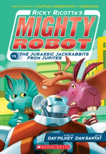 Image for Ricky Ricotta's Mighty Robot vs. the Jurassic Jackrabbits from Jupiter (Ricky Ricotta's Mighty Robot #5)