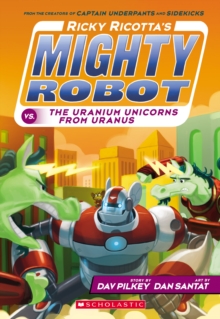 Image for Ricky Ricotta's Mighty Robot vs. the Uranium Unicorns from Uranus (Ricky Ricotta's Mighty Robot #7)