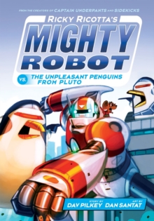 Image for Ricky Ricotta's Mighty Robot vs. the Unpleasant Penguins from Pluto (Ricky Ricotta's Mighty Robot #9)