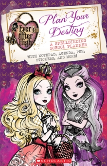 Image for Ever After High: Plan Your Destiny: A Spellbinding School Planner