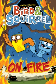 Image for Bird & Squirrel On Fire: A Graphic Novel (Bird & Squirrel #4)