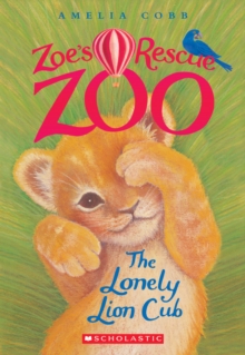 Image for The Lonely Lion Cub (Zoe's Rescue Zoo #1)