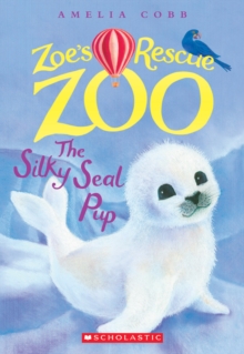 Image for The Silky Seal Pup (Zoe's Rescue Zoo #3)