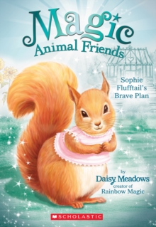 Image for Sophie Flufftail's Brave Plan (Magic Animal Friends #5)