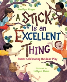 Image for A Stick Is an Excellent Thing : Poems Celebrating Outdoor Play
