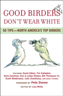 Image for Good Birders Don't Wear White: 50 Tips From North America's Top Birders