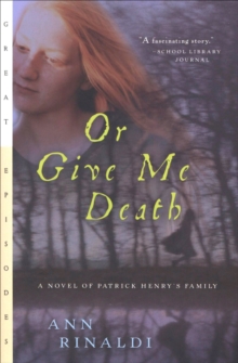 Image for Or Give Me Death: A Novel of Patrick Henry's Family