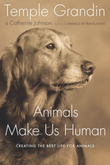 Image for Animals Make Us Human: Creating the Best Life for Animals
