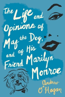 Image for The life and opinions of Maf the dog, and of his friend Marilyn Monroe