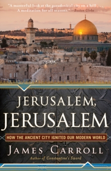 Image for Jerusalem, Jerusalem  : how the ancient city ignited our modern world