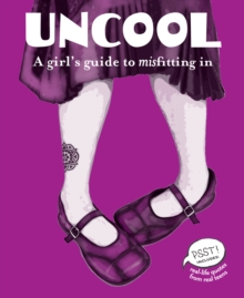 Image for Uncool: a girl's guide to misfitting in