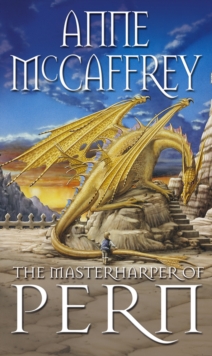 The Masterharper Of Pern: (Dragonriders of Pern: 15): an outstanding and awe-inspiring epic fantasy from one of the most influential fantasy and SF novelists of her generation