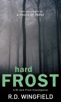 Hard Frost: (DI Jack Frost Book 4)