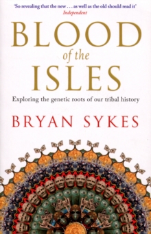 Image for Blood of the Isles  : exploring the genetic roots of our tribal history