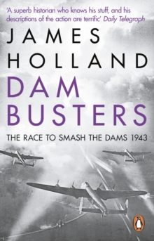 Dam Busters: The Race to Smash the Dams, 1943