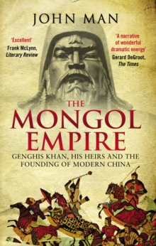 Image for The Mongol Empire  : Genghis Khan, his heirs and the founding of modern China