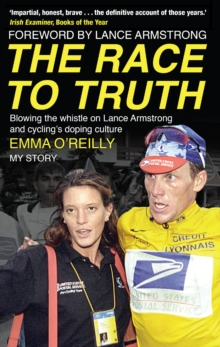 Image for The race to truth  : blowing the whistle on Lance Armstrong and cycling's doping culture