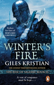 Winter’s Fire: (The Rise of Sigurd 2): An atmospheric and adrenalin-fuelled Viking saga from bestselling author Giles Kristian