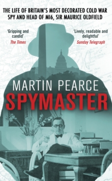 Image for Spymaster  : the life of Britain's most decorated Cold War spy and head of MI6, Sir Maurice Oldfield