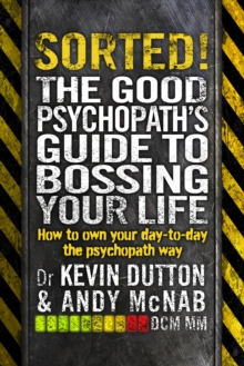 Sorted!: The Good Psychopath’s Guide to Bossing Your Life