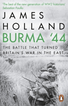 Burma ’44: The Battle That Turned Britain’s War in the East