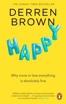 Image for Happy  : why more or less everything is absolutely fine