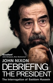 Debriefing the President: The Interrogation of Saddam Hussein