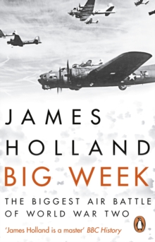 Big Week: The Biggest Air Battle of World War Two