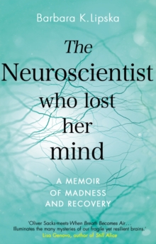 Image for The neuroscientist who lost her mind  : a memoir of madness and recovery