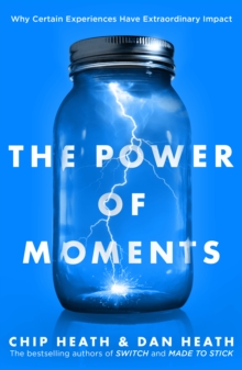 Image for The power of moments  : why certain experiences have extraordinary impact