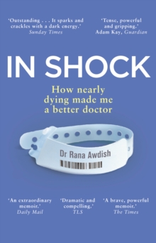 Image for In shock  : how nearly dying made me a better doctor