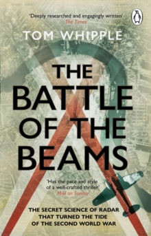 Image for The battle of the beams  : the secret science of radar that turned the tide of the Second World War