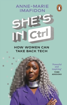 Image for She's in CTRL  : how women can take back tech