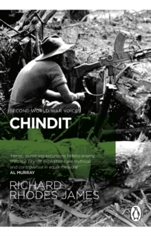 Chindit: The inside story of one of World War Two’s most dramatic behind-the-lines operations