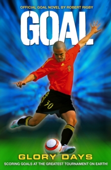 Image for Glory days  : official Goal novel