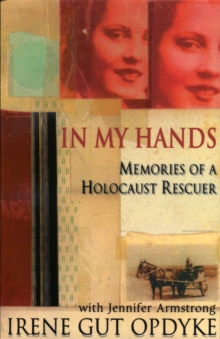 Image for In my hands  : memories of a Holocaust rescuer
