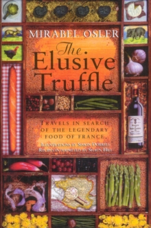 Elusive Truffle: Travels In Search Of The Legendary Food Of France