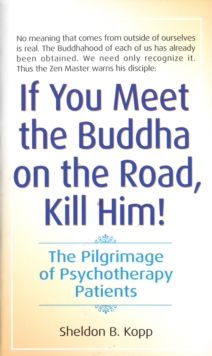 If You Meet the Buddha on the Road, Kill Him