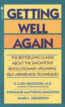 Image for Getting Well Again : The Bestselling Classic About the Simontons' Revolutionary Lifesaving Self- Awareness Techniques