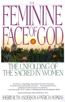 The Feminine Face of God: The Unfolding of the Sacred in Women